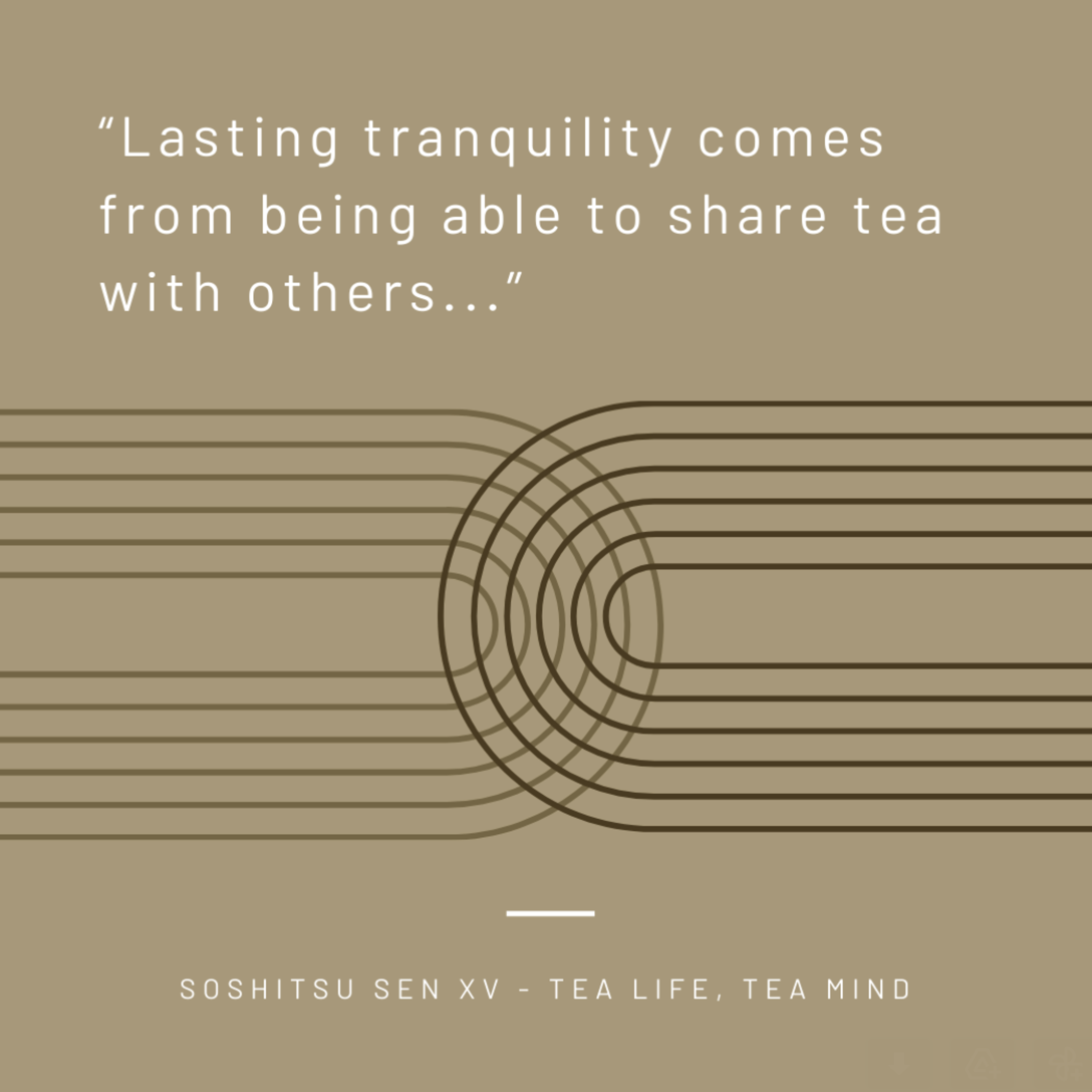 A quote by Soshitsu Sen XV - "Lasting tranquility comes from being able to share tea with others."